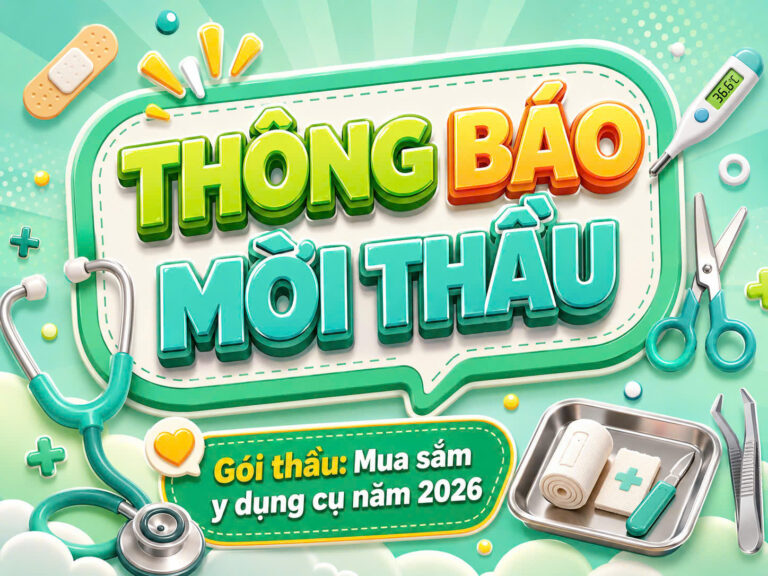 THÔNG BÁO MỜI THẦU Gói thầu: Mua sắm y dụng cụ năm 2026