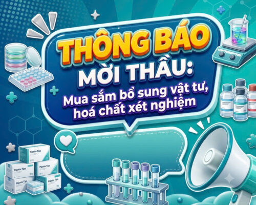 THÔNG BÁO MỜI THẦU Gói thầu: Mua sắm bổ sung vật tư, hoá chất xét nghiệm trong thời gian chờ KQLCNT năm 2026